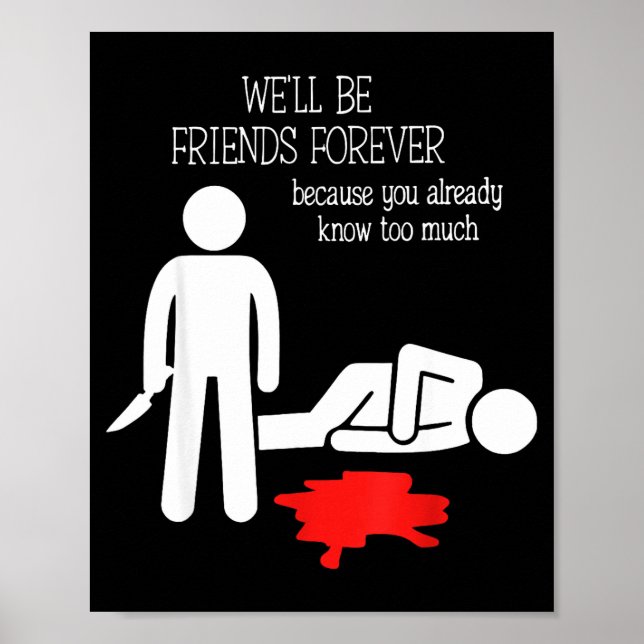 We'll Be Friends Forever Because You Already Know  Poster (Front)