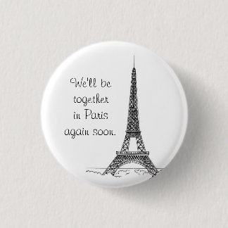 We'll be together in Paris again soon. 3 Cm Round Badge