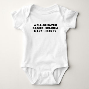Well-Behaved Babies Seldom Make History - Black Baby Bodysuit