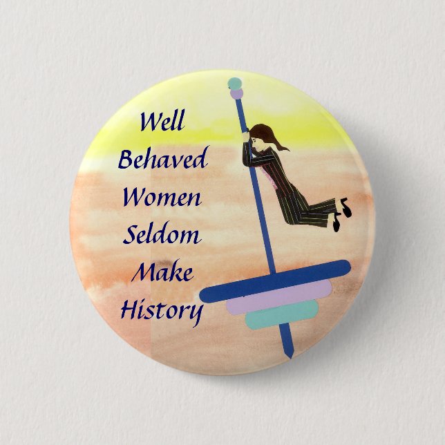 Well Behaved Women 6 Cm Round Badge (Front)