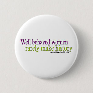 Well Behaved Women  6 Cm Round Badge