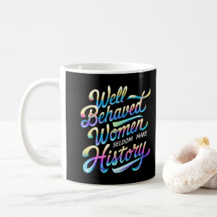 well behaved women coffee mug