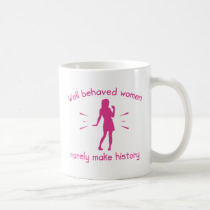 Well Behaved Women Coffee Mug