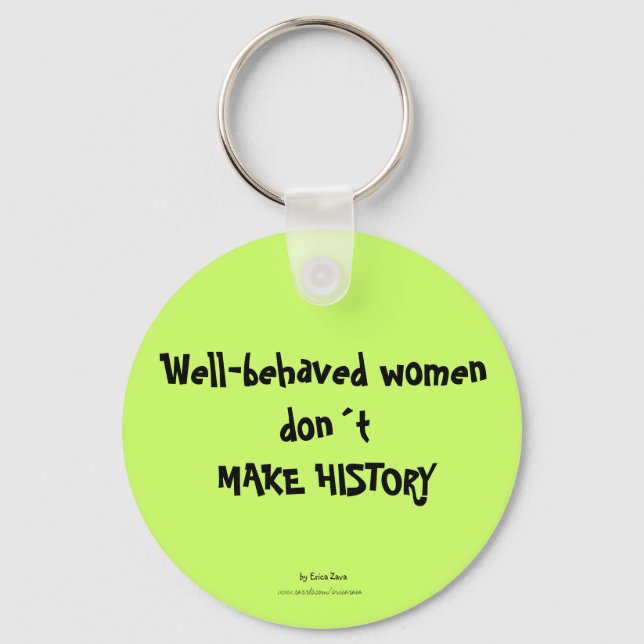 Well-behaved women dont MAKE HISTORY Keychain (Front)