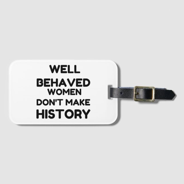 Well Behaved Women Feminist QUOTE Luggage Tag (Front Horizontal)