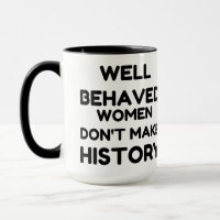 Well Behaved Women Feminist QUOTE