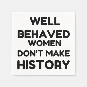 Well Behaved Women Feminist QUOTE Napkin