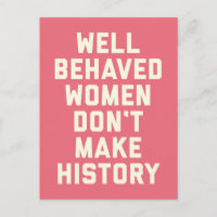 Well Behaved Women Feminist Quote