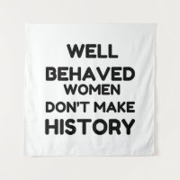 Well Behaved Women Feminist QUOTE