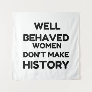 Well Behaved Women Feminist QUOTE Tapestry