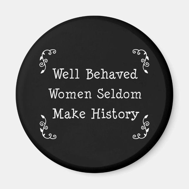 Well Behaved Women Magnet (Front)