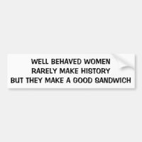 Well Behaved Women Make a Good Sandwich