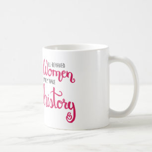 Well-Behaved Women Mug