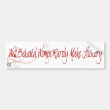 Well Behaved Women Rarely Make History