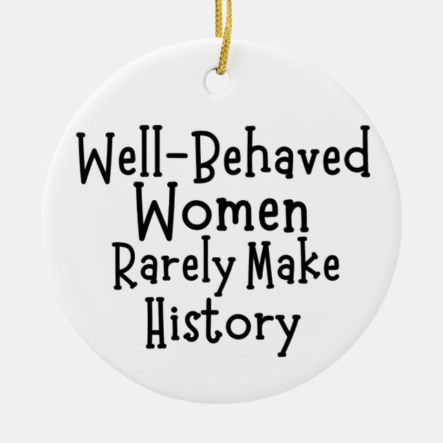 Well behaved women rarely make history ceramic tree decoration (Front)