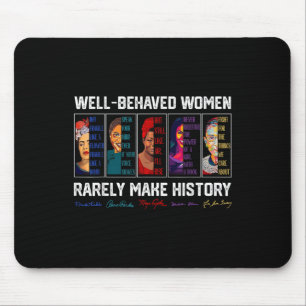 Well Behaved Women Rarely Make History Female Empo Mouse Mat