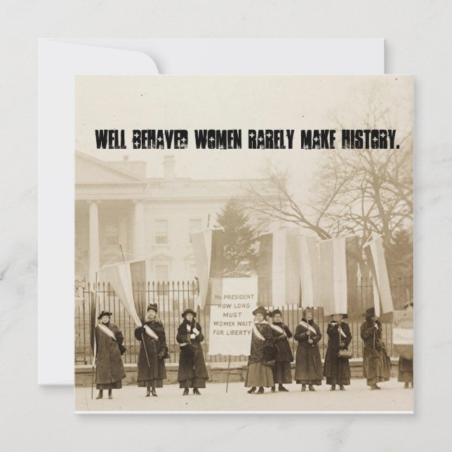 Well behaved women rarely make history... invitation (Front)