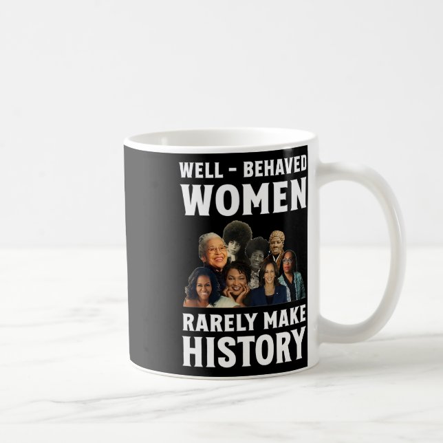 Well - Behaved Women Rarely Make History Kamala Ha Coffee Mug (Right)