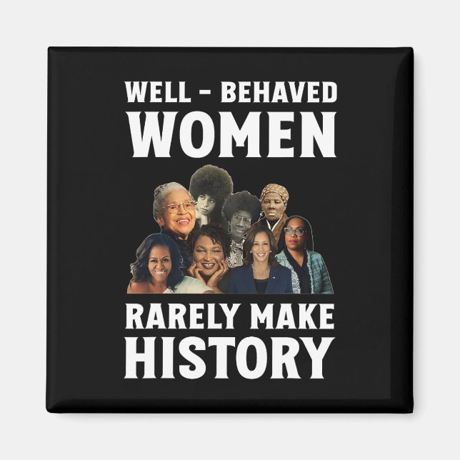 Well - Behaved Women Rarely Make History Kamala Ha Magnet (Front)