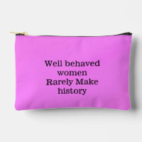 Well behaved women rarely make history pink templa