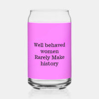 Well behaved women rarely make history pink templa