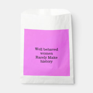 Well behaved women rarely make history pink templa favour bags