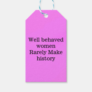 Well behaved women rarely make history pink templa gift tags