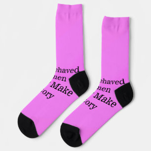 Well behaved women rarely make history pink templa socks
