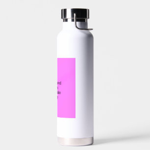 Well behaved women rarely make history pink templa water bottle