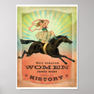 Well Behaved Women Rarely Make History Poster