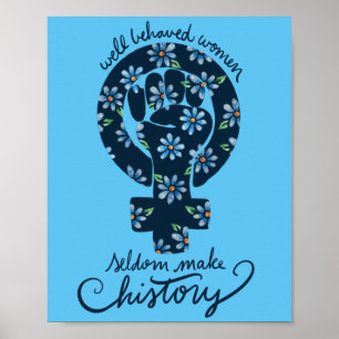 Well behaved women rarely make history poster
