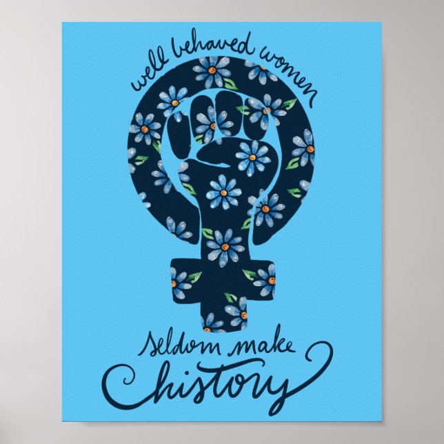 Well behaved women rarely make history poster (Front)