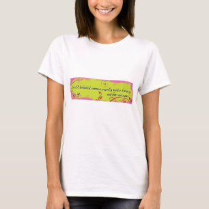 WeLl bEhAvED WoMeN RaReLy MaKe HiStOrY T-Shirt