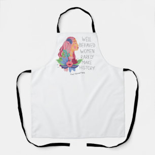 Well Behaved Women Rarely Make History Watercolor  Apron