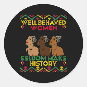 Well Behaved Women Seldom Make Black History Month Classic Round Sticker