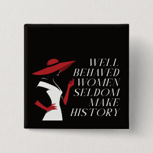 well behaved women seldom make history 15 cm square badge