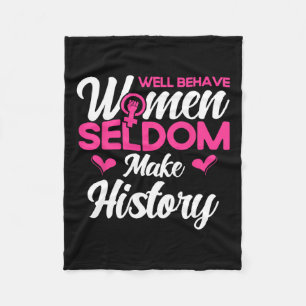 Well Behaved Women Seldom Make History 2 Fleece Blanket