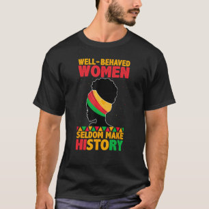 Well Behaved Women Seldom Make History - Black His T-Shirt