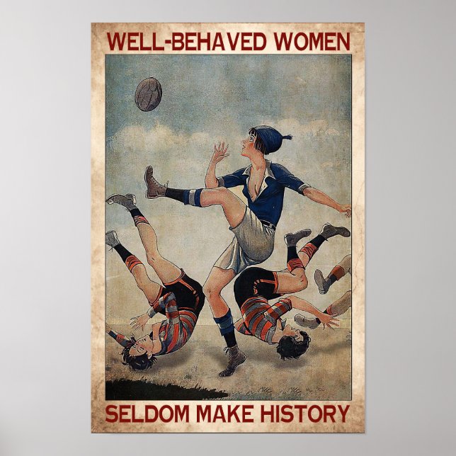 Well Behaved Women Seldom Make History Choose Some Poster (Front)