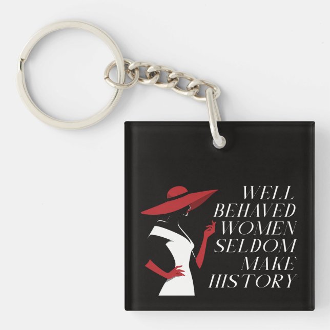 well behaved women seldom make history key ring (Front)