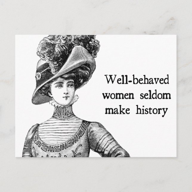 Well-Behaved Women Seldom Make History Postcard (Front)