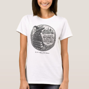 Well-Behaved Women Seldom Make History Salem Witch T-Shirt