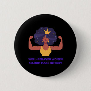 Well Behaved Women Seldom Make History Sticker 6 Cm Round Badge