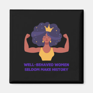 Well Behaved Women Seldom Make History Sticker Magnet