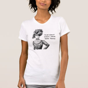 Well-Behaved Women Seldom Make History T-Shirt