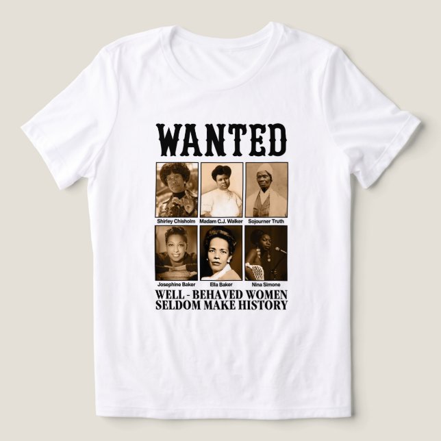 WELL-BEHAVED WOMEN SELDOM MAKE HISTORY Tri-Blend SHIRT (Design Front)