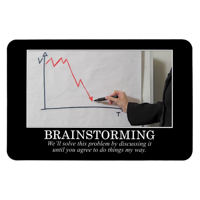 We'll Brainstorm Until You Agree With Me Magnet (Horizontal)