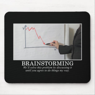 We'll Brainstorm Until You Agree With Me Mouse Mat