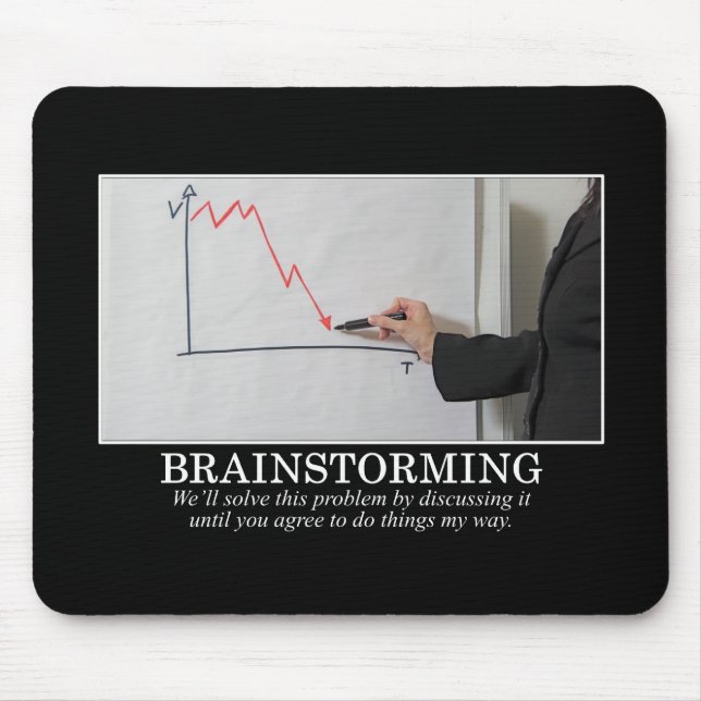 We'll Brainstorm Until You Agree With Me Mouse Mat (Front)