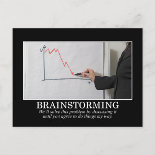 We'll Brainstorm Until You Agree With Me Postcard